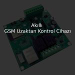 Akıllı GSM Uzaktan Kontrol Cihazı