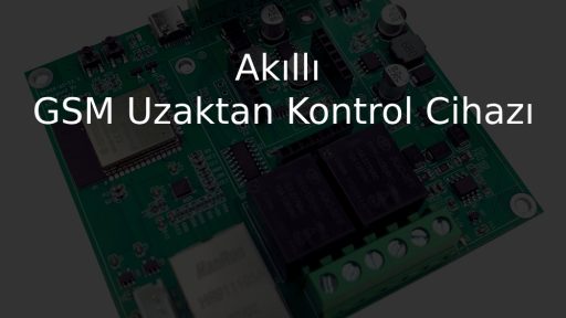 Akıllı GSM Uzaktan Kontrol Cihazı
